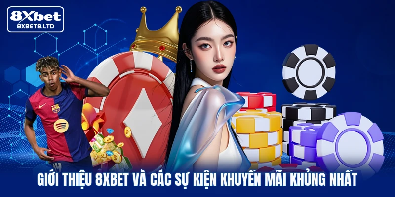 Giới thiệu 8xbet và các sự kiện khuyến mãi khủng nhất