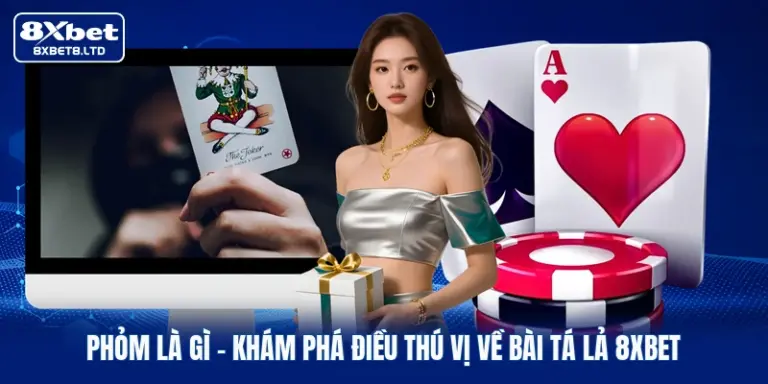 phom la gi kham pha dieu thu vi ve bai ta la 8xbet