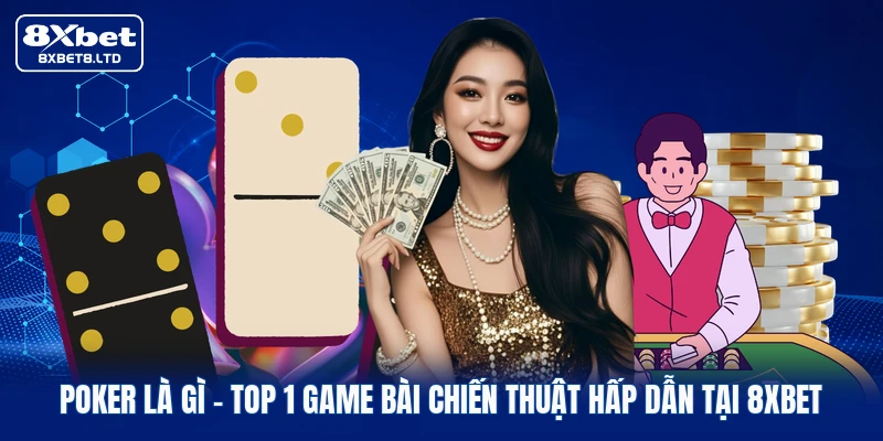 poker la gi top 1 game bai chien thuat hap dan tai 8xbet