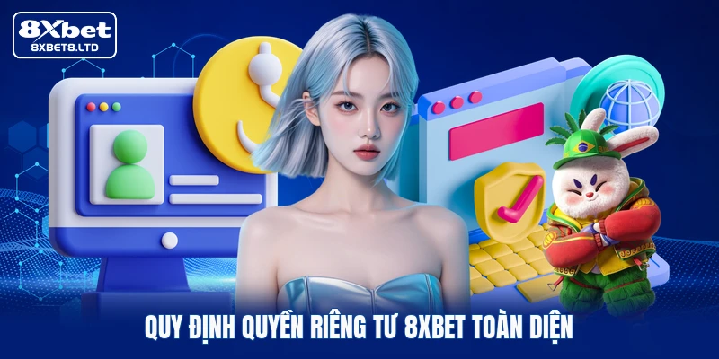 Quy định quyền riêng tư 8xbet toàn diện