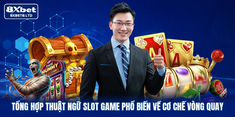 Tổng hợp thuật ngữ Slot game phổ biến về cơ chế vòng quay